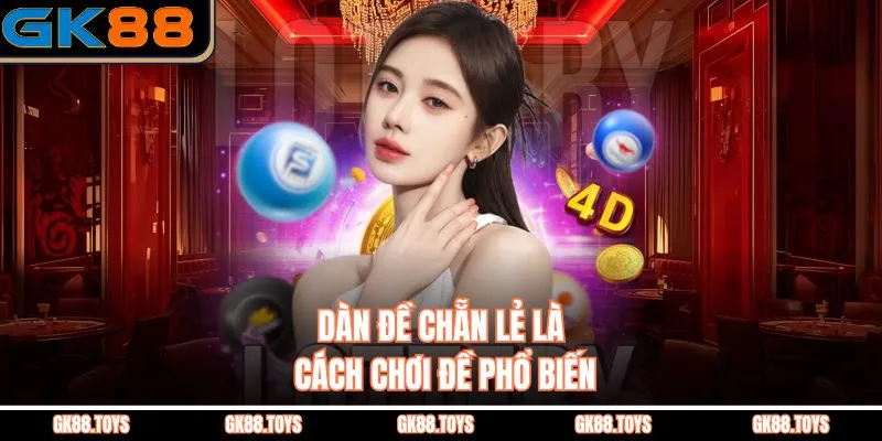 Dàn Đề Chẵn Lẻ là cách chơi đề phổ biến